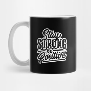 stay strong and be positive Mug